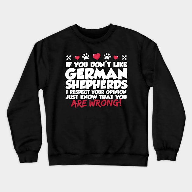 If You Don't Like German Shepherds Crewneck Sweatshirt by thingsandthings